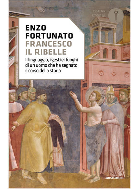 FRANCESCO IL RIBELLE. IL LINGUAGGIO, I GESTI E I LUOGHI DI UN UOMO CHE HA SEGNAT