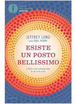 ESISTE UN POSTO BELLISSIMO. L'ALDILA' NELLE TESTIMONIANZE DI CHI LO HA VISTO