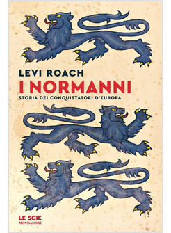 NORMANNI. STORIA DEI CONQUISTATORI D'EUROPA (I)