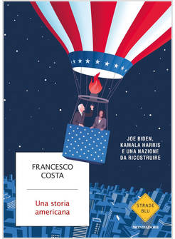 UNA STORIA AMERICANA. JOE BIDEN, KAMALA HARRIS E UNA NAZIONE DA RICOSTRUIRE