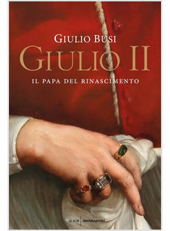 GIULIO II. IL PAPA DEL RINASCIMENTO