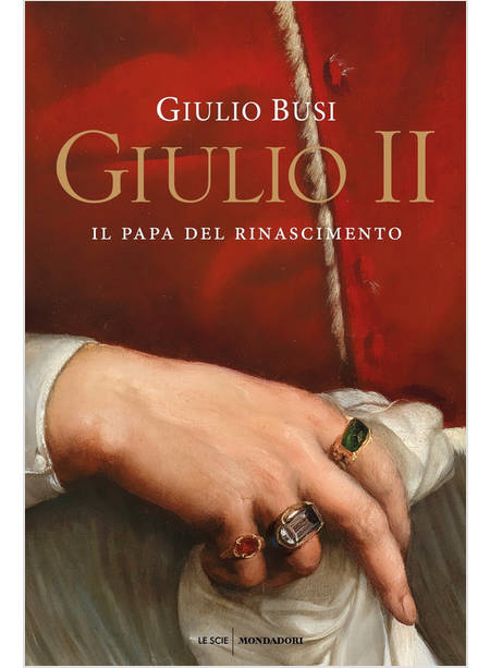 GIULIO II. IL PAPA DEL RINASCIMENTO