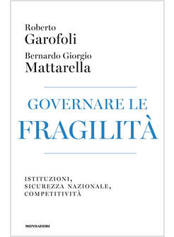 GOVERNARE LE FRAGILITA' ISTITUZIONI, SICUREZZA NAZIONALE, COMPETITIVITA'