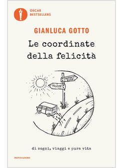 COORDINATE DELLA FELICITA'. DI SOGNI, VIAGGI E PURA VITA (LE)