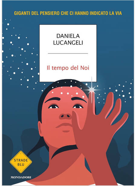 TEMPO DEL NOI. GIGANTI DEL PENSIERO CHE CI HANNO INDICATO LA VIA (IL)