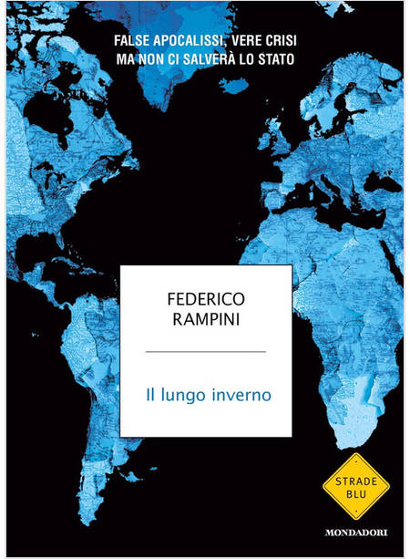 IL LUNGO INVERNO FALSE APOCALISSI, VERE CRISI MA NON CI SALVERA' LO STATO 