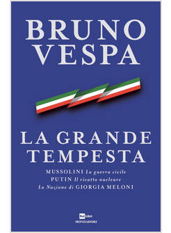 LA GRANDE TEMPESTA MUSSOLINI LA GUERRA CIVILE PUTIN IL RICATTO NUCLEARE