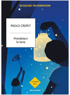 PRENDETEVI LA LUNA. UN DIALOGO TRA GENERAZIONI