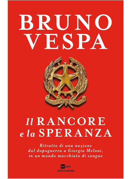 IL RANCORE E LA SPERANZA RITRATTO DI UNA NAZIONE DAL DOPOGUERRA A GIORGIA MELONI