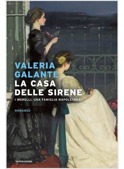 LA CASA DELLE SIRENE. I MORELLI, UNA FAMIGLIA NAPOLETANA