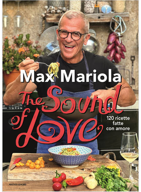 THE SOUND OF LOVE. 120 RICETTE FATTE CON AMORE