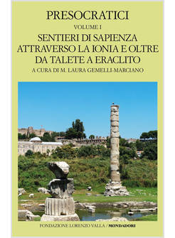 PRESOCRATICI. VOL. 1: SENTIERI DI SAPIENZA ATTRAVERSO LA IONIA E OLTRE DA TALETE