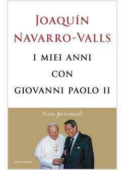 I MIEI ANNI CON GIOVANNI PAOLO II NOTE PERSONALI 