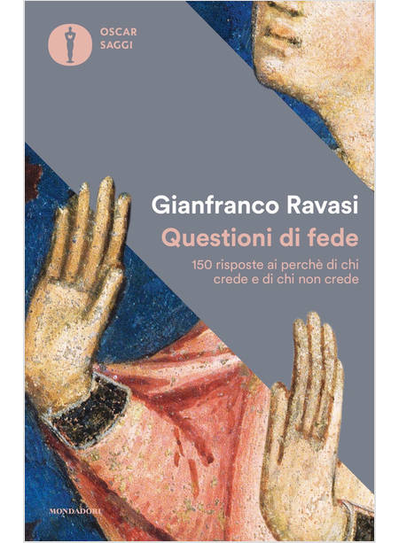 QUESTIONI DI FEDE. 150 RISPOSTE AI PERCHE' DI CHI CREDE E DI CHI NON CREDE