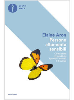 PERSONE ALTAMENTE SENSIBILI. COME STARE IN EQUILIBRIO QUANDO IL MONDO TI TRAVOLG