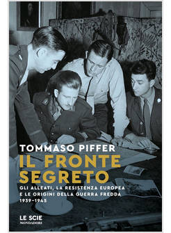 FRONTE SEGRETO. GLI ALLEATI, LA RESISTENZA EUROPEA E LE ORIGINI DELLA GUERRA FRE