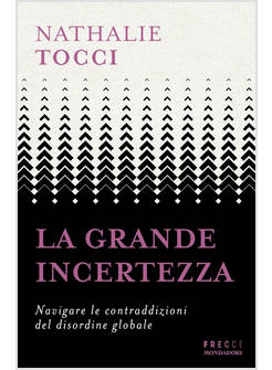 GRANDE INCERTEZZA. NAVIGARE LE CONTRADDIZIONI DEL DISORDINE GLOBALE (LA)
