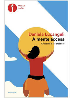 A MENTE ACCESA. CRESCERE E FAR CRESCERE