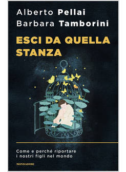 ESCI DA QUELLA STANZA COME E PERCHE' RIPORTARE I NOSTRI FIGLI NEL MONDO
