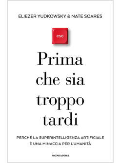 PRIMA CHE SIA TROPPO TARDI. PERCHE' LA SUPERINTELLIGENZA ARTIFICIALE E' UNA MINA
