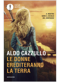 DONNE EREDITERANNO LA TERRA. IL NOSTRO SARA' IL SECOLO DEL SORPASSO (LE)