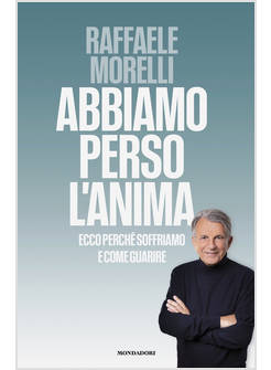 ABBIAMO PERSO L'ANIMA. ECCO PERCHE' SOFFRIAMO E COME GUARIRE