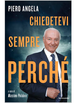 CHIEDETEVI SEMPRE PERCHE'