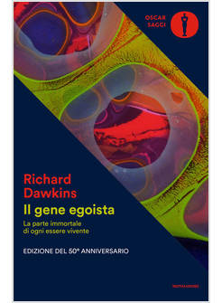 GENE EGOISTA. LA PARTE IMMORTALE DI OGNI ESSERE VIVENTE (IL)