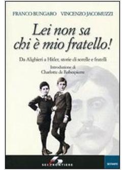 LEI NON SA CHI E' MIO FRATELLO