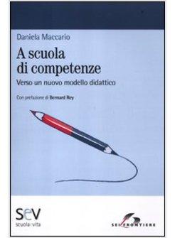 A SCUOLA DI COMPETENZE. VERSO UN NUOVO MODELLO DIDATTICO 