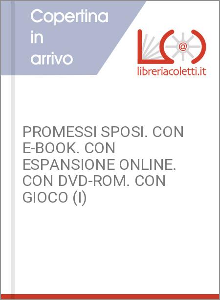 PROMESSI SPOSI. CON E-BOOK. CON ESPANSIONE ONLINE. CON DVD-ROM. CON GIOCO (I)