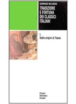 TRADIZIONE E FORTUNA DEI CLASSICI ITALIANI VOL 1 DALLE ORIGINI