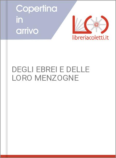 DEGLI EBREI E DELLE LORO MENZOGNE