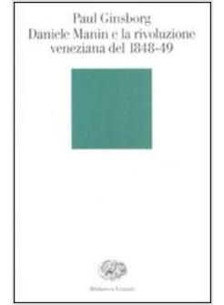 DANIELE MANIN E LA RIVOLUZIONE VENEZIANA DEL 1848-49