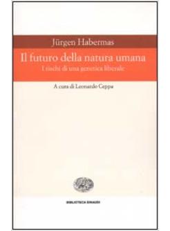 FUTURO DELLA NATURA UMANA I RISCHI DI UNA GENETICA LIBERALE (IL)