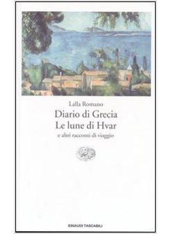 DIARIO DI GRECIA LE LUNE DI HVAR E ALTRI RACCONTI DI VIAGGI
