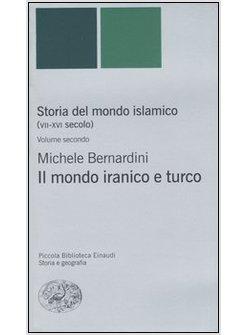 STORIA DEL MONDO ISLAMICO VOL.2 IL MONDO IRANICO E TRUCO