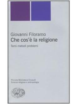 CHE COS'E' LA RELIGIONE UN'INTRODUZIONE STORICA E CRITICA