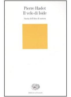 VELO DI ISIDE (IL) STORIA DELL'IDEA DI NATURA
