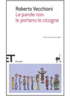 PAROLE NON LE PORTANO LE CICOGNE (LE)