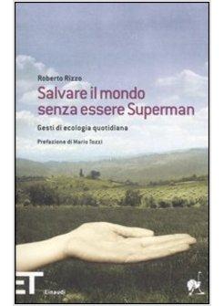 SALVARE IL MONDO SENZA ESSERE SUPERMAN