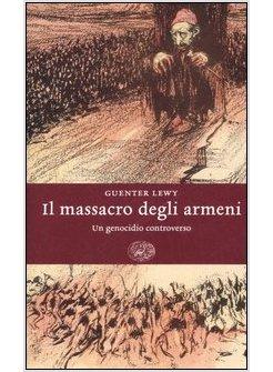 MASSACRO DEGLI ARMENI UN GENOCIDIO CONTROVERSO