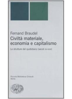 CIVILTA' MATERIALE ECONOMIA E CAPITALISMO. LE STRUTTURE DEL QUOTIDIANO XV-XVIII