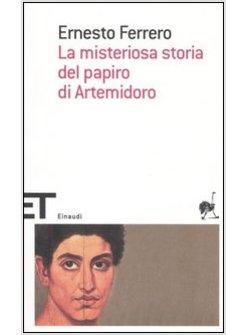 MISTERIOSA STORIA DEL PAPIRO DI ARTEMIDORO (LA)