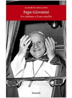 PAPA GIOVANNI UN CRISTIANO E IL SUO CONCILIO