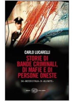 STORIE DI BANDE CRIMINALI DI MAFIE E DI PERSONE ONESTE