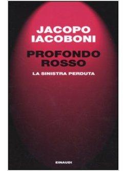 PROFONDO ROSSO LA SINISTRA PERDUTA