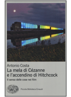 LA MELA DI CE'ZANNE E L'ACCENDINO DI HITCHCOCK. IL SENSO DELLE COSE NEI FILM