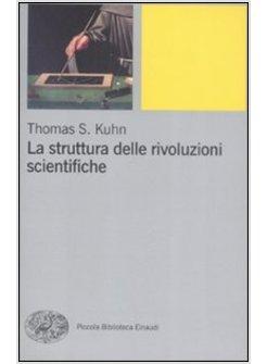 STRUTTURA DELLE RIVOLUZIONI SCIENTIFICHE (LA)