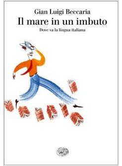 MARE IN UN IMBUTO DOVE VA LA LINGUA ITALIANA (IL)